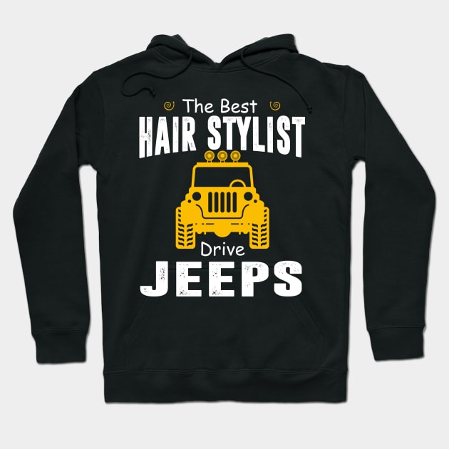 The Best Hair Stylist Drive Jeeps Jeep Lover Hoodie by Liza Canida